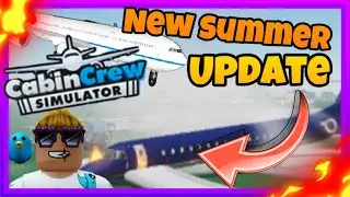 New Summer Update! New AIRCRAFT! New EMERGENCY! And Much More! (Cabin Crew Simulator)(Roblox)