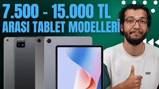 7.500 - 15.000 TL ARASI EN İYİ TABLET MODELLERİ (EYLÜL 2024)