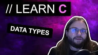 Data Types in C - Introduction to C Series Episode 1