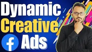 How To Run Dynamic Creative Ads On Facebook For Testing Tutorial On Results Breakdown & Optimization