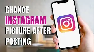 Change Instagram Picture After Posting