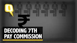 The Quint: The 7th Pay Commission Recommendations Decoded