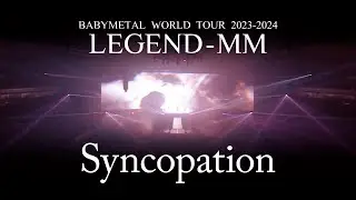 BABYMETAL - シンコペーション【Live Blu-ray/DVD「BABYMETAL WORLD TOUR 2023 - 2024 LEGEND - MM」】