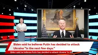 Biden said he believes Putin has decided to attack Ukraine 