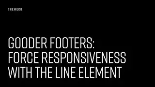 Gooder Footers: Force Responsiveness with the Line Element
