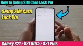 Galaxy S21/Ultra/Plus: How to Setup SIM Card Lock Pin