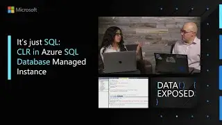 It's just SQL: CLR in Azure SQL Database Managed Instance | Data Exposed