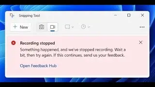 Fix Snipping Tool Error Recording Stopped Something Happened And Weve Stopped Recording