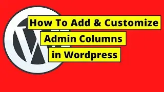 How To Add and Customize Admin Columns in Wordpress