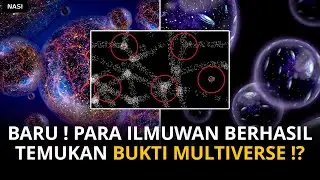 BUKTI TELAH DITEMUKAN !? PARA ILMUWAN TEMUKAN BUKTI AWAL KEBERADAAN MULTIVERSE !