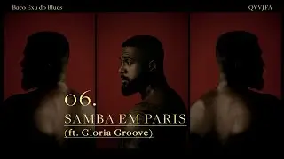 06. Baco Exu do Blues - Samba in Paris [ft. Gloria Groove]