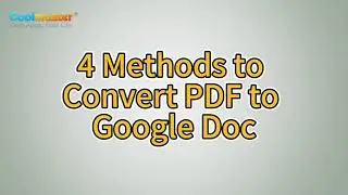 Convert PDF to Google Doc | You Should Try the 4 Methods Recommended