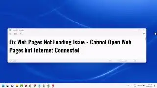 Fix Web Pages Not Loading Issue | Cannot Open Web Pages but Internet Connected