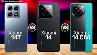 Xiaomi 14T vs Xiaomi 14 vs Xiaomi 14 CIVI; ⚡ What is the Best Phone to Buy in 2024 🔥🔥