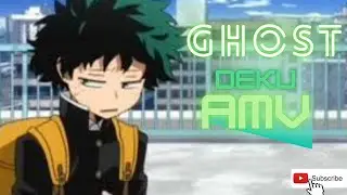 Ghost AMV Deku Edit