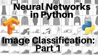 Neural Networks and Python: Image Classification -- Part 1