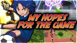 My Hopes For Inazuma Eleven Ares Great Roads of Heroes