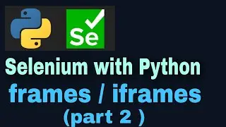 Selenium with Python Tutorial - 31 : frames / iframes handling (part 2)