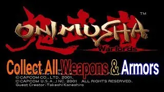 ONIMUSHA : Warlords  -= Collect All Weapons & Armors =-  (PS2-PS3)