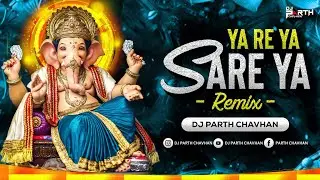 Ya Re Ya Sare Ya - Remix | Dj Parth Chavhan | Ganesh Utsav | Ganpati Song 2024 | Rohan Rohan