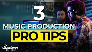 3 High-Level Music Production Tips