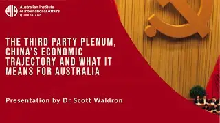 The Third Party Plenum, China’s Economic Trajectory and Australia | Dr Scott Waldron