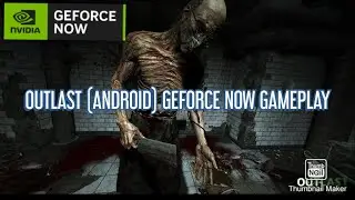 OUTLAST GAMEPLAY (ANDROID) GEFORCE NOW APP