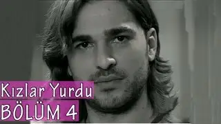 Kızlar Yurdu 4. Bölüm Tek Parça / 2006