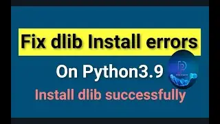 how to Install dlib Library for python