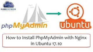 How to Install PhpMyAdmin with Nginx in Ubuntu 17.10