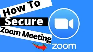 How to make Zoom Meeting Secure | Best Zoom Security Settings | 10 Tips for Zoom Security