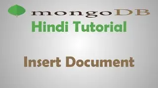 MongoDB Tutorial - 8 - How To Insert Document In MongoDB Database - Hindi