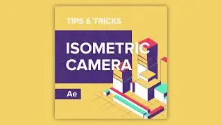 Tips & Tricks in After Effects: Isometric Camera