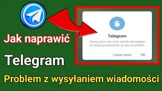 Jak naprawić problem z wysyłaniem wiadomości tylko do kontaktów wzajemnych w Telegramie