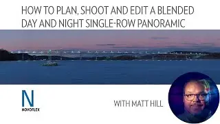 Part 1 How to plan, shoot and edit a blended day and night single-row panoramic photo with Matt Hill