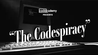 Codecademy Presents: The Codespiracy