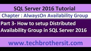 How to setup Distributed Availability Group in SQL Server 2016 Part 3- SQL Server 2016 DBA Tutorial