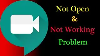 How to Fix Google Meet App Not Working Issue | Google Meet Not Open Problem in Android & Ios