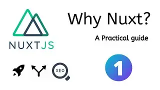 Why Nuxt.js? Creating our first nuxt app