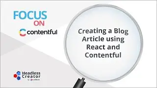 FOC 3: Creating a Blog Article using React and Contentful