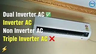 Inverter AC Vs Dual Inverter AC Vs Triple Inverter AC Vs Non Inverter AC