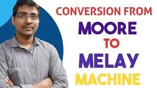 CONVERSION FROM MOORE MACHINE TO MELAY MACHINE || PROCEDURE || EXAMPLE-2