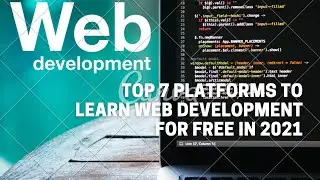 Top 7 Websites to Learn Web Development for Free in 2021