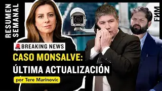 CASO MONSALVE: Última actualización | Por Tere Marinovic