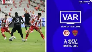 VAR – Sahada İnceleme | Antalyaspor - Atakaş Hatayspor | 3. Hafta | Dakika 90+8