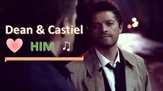 Dean & Castiel (Destiel) - HIM (+15x17)