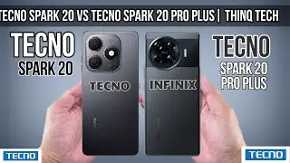 Tecno Spark 20 Vs Tecno Spark 20 Pro Plus | ThinQ Tech