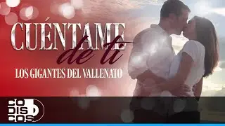 Cuéntame De Ti, Los Gigantes Del Vallenato - Video