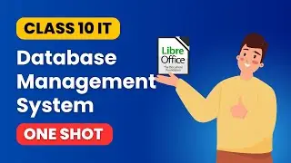 DBMS One Shot: DATABASE MANAGEMENT SYSTEM CLASS 10 IT | DBMS Class 10 IT Using LibreOffice Base