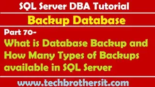 SQL Server DBA Tutorial 70-What is Database Backup & How Many Types of Backups available